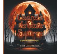 Cuando la Casa Susurra: El Manual del Domador de Sonidos (Sound Tamer Series)