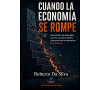Cuando la economía se rompe: Cómo entender qué desencadena una crisis, por qué se amplifica y qué ocurre hasta la recuperación-sin tecnicismos (Colección Entender la Economía)