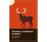 Cuando la eternidad se mueve: Una colección de cuentos y relatos