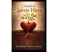 Cuando la Iglesia Hiere (Fe por la cual vivir)
