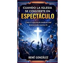 CUANDO LA IGLESIA SE CONVIERTE EN ESPECTÁCULO: Como el espectáculo moderno esta destruyendo nuestra Fe (Escuela del Espíritu)