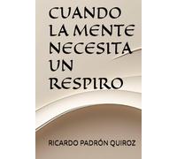 CUANDO LA MENTE NECESITA UN RESPIRO (CAMINOS DE LUZ)