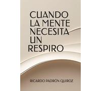 CUANDO LA MENTE NECESITA UN RESPIRO (CAMINOS DE LUZ)