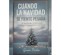CUANDO LA NAVIDAD SE SIENTE PESADA: Un devocional de 25 días para la depresión, la sanación y la esperanza