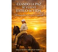 CUANDO LA PAZ SE VUELVE ESTILO DE VIDA: Mi tranquilidad vale oro y no es negociable (Colección Alma Abierta)
