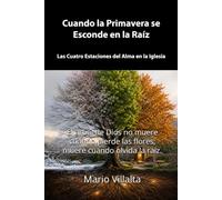 Cuando la Primavera se Esconde en la Raíz: Las Cuatro Estaciones del Alma en la Iglesia