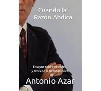 Cuando la Razon Abdica: Ensayos sobre poder y crisis de la razón publica (Horizontes del Pensamiento)