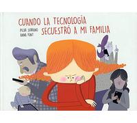 Cuando la tecnología secuestró a mi familia / When Technology Kidnapped My Family