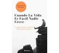 Cuando La Vida Es Fácil Nadie Crece Cuando, Todo Es Sencillo El Mundo Queda Pequeño. El Poder De La Disciplina.: si lo crees lo creas.domina tus emociones.te vas a morir sin empezar a vivir.exitos.