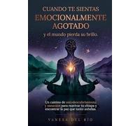 Cuando la Vida Pierde Color: Cómo recuperar tu energía interior, reconectar contigo y volver a encontrar sentido en medio del cansancio emocional