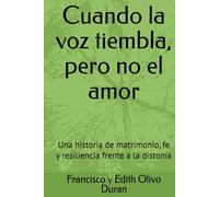 Cuando la voz tiembla, pero no el amor: Una historia de matrimonio, fe y resiliencia frente a la distonía