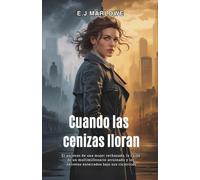 Cuando las cenizas lloran: El ascenso de una mujer rechazada, la caída de un multimillonario arruinado y los secretos enterrados bajo sus cicatrices