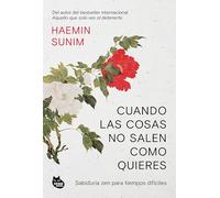 Cuando las cosas no salen como quieres: Sabiduría zen para tiempos difíciles (SABIDURIA ASIÁTICA)