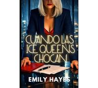 Cuando las Ice Queens chocan: Una romance sáfica intensa entre multimillonarias, enemigas y amantes, llena de poder, rivalidad y deseo prohibido (Phoenix Ridge Multimillonarias)