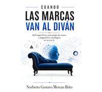 CUANDO LAS MARCAS VAN AL DIVAN: ADN algorítmico, psicología de marca y diagnóstico estratégico en la era IA