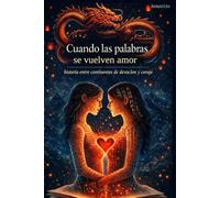 Cuando las palabras se vuelven amor: Una historia entre continentes de devoción y coraje