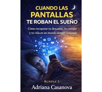 Cuando las pantallas te roban el sueño: Cómo recuperar tu descanso, tu energía y tu vida en un mundo siempre conectado