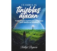 CUANDO LAS TINIEBLAS ATACAN: Siete estrategias espirituales de autoridad Divina para vencer la brujería