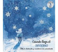Cuando llega el invierno: álbum ilustrado y cuaderno de actividades sobre el invierno para niños de 3 a 5 años. Aprendizaje lúdico y divertido para descubrir está mágica estación invernal.