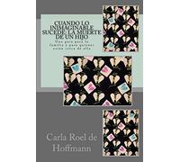 Cuando lo Inimaginable Sucede: La Muerte de un Hijo: Una guía para la familia y para quienes están cerca de ella