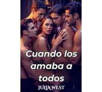 Cuando los amaba a todos: Una novela romántica contemporánea ambientada en un pequeño pueblo, reverse harem
