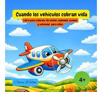 Cuando los Vehículos Cobran Vida: Libro para colorear con carros, camiones, aviones y vehículos de trabajo en grandes escenas infantiles