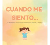 Cuando me siento...: Libro bilingüe para reconocer las emociones y aprender a calmarlas