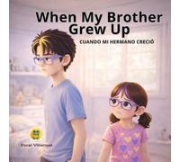 Cuando mi hermano creció - DUOKIDS: When My Brother Grew Up - is a heartfelt bilingual story