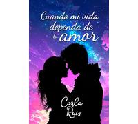 Cuando mi vida dependa de tu amor: Novela romántica, de amistad, amor y superación personal de adolescentes
