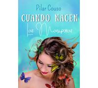 Cuando nacen las mariposas: Más de 25 historias para mujeres que desean aprender a surfear el enamoramiento y vivir sus relaciones de pareja como un camino de crecimiento personal.