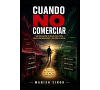 Cuando no comerciar: Una guía basada en reglas para evitar malas configuraciones y proteger el capital