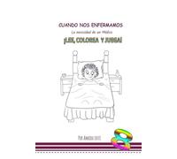 CUANDO NOS ENFERMAMOS: La necesidad de un Médico (Principios espirtuales para niños. Inspirada en los escritos de la Fe Bahá’í.)