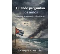 Cuando preguntan los niños: Lo que no se contó sobre Playa Girón