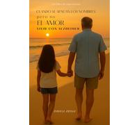 CUANDO SE APAGAN LOS NOMBRES, PERO NO EL AMOR: Vivir con Alzheimer