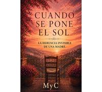 CUANDO SE PONE EL SOL: La herencia invisible de una madre