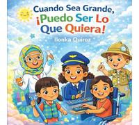 Cuando Sea Grande, ¡Puedo Ser Lo Que Quiera!