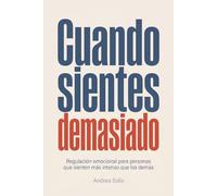 Cuando Sientes Demasiado: Regulación emocional para personas que sienten más intenso que los demás