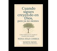 Cuando sigues creyendo en Dios, pero ...: Cómo habitar la fe cuando el corazón está cansado