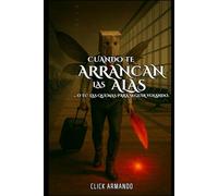 Cuando te arrancan las alas: ... O tú las quemas para seguir volando. (Remove Before Flight)