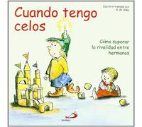 Cuando tengo celos : cómo superar la rivalidad entre hermanos