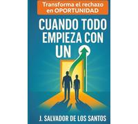 Cuando Todo Empieza con un “No: Cómo Padres e Hijos Rompen el Ciclo de las Puertas Cerradas (libros jsdls)