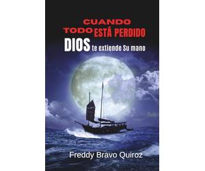 CUANDO TODO ESTÁ PERDIDO: Dios extiende Su mano