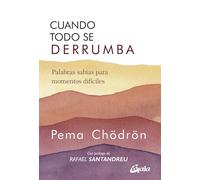 Cuando todo se derrumba (Nueva Edición): Palabras sabias para momentos difíciles (Budismo tibetano)
