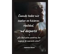 Cuando todos mis sueños se hicieron realidad, me desperté O ¿Es fácil para nosotras, las mujeres de cuarenta años?