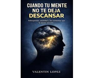Cuando Tu Mente No Te Deja Descansar: Sobrepensar, ansiedad y las tormentas que la mente inventa