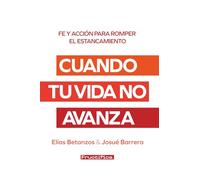 Cuando tu vida no avanza: Fe y acción para romper el estancamiento