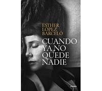 Cuando YA No Quede Nadie / When There Is No One Left (Grijalbo Narrativa)