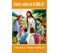 Cuánto sabes de la BIBLIA? Trivia de la BIBLIA para niños.: Responde preguntas de la biblia para niños de 6 a 13 años. Aprende jugando y respondiendo preguntas