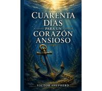 Cuarenta Días para un Corazón Ansioso: Escrituras para el Alma que No Encuentra Paz