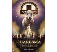 Cuaresma: Un Camino de Conversión y Renovación Espiritual